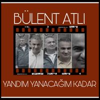 Bülent Atlı - Yandım Yanacağım Kadar