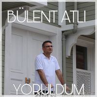 Bülent Atlı - Yoruldum