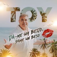 Toy - Dá-me um beijo, dame un beso