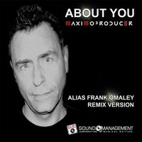 MAXIMOPRODUCER - About You (Alias Frank Omaley Remix)