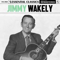 Jimmy Wakely - Essential Classics, Vol. 868: Jimmy Wakely