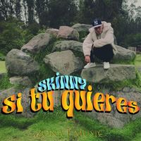 SKINNY - Si tu quieres