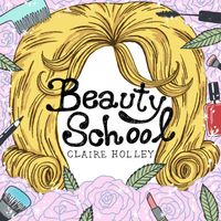 Claire Holley - Beauty School