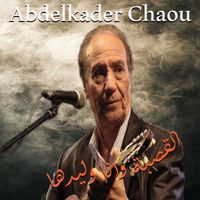 Abdelkader Chaou - القصبة وانا وليدها