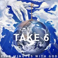 Take 6 - 5 Minutes With God (2025 Mix)