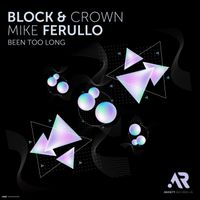 Block & Crown & Mike Ferullo - Been Too Long