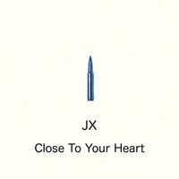JX - Close To Your Heart