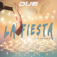 Due - La Fiesta (Live Session #3)