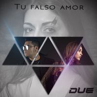 Due - Tu Falso Amor