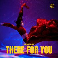 Hazmat Haze - There for You