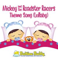 Bedtime Buddy - Mickey and the Roadster Racers Theme Song (Lullaby)