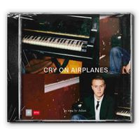 Julian - Cry On Airplanes (Explicit)
