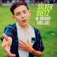Silver Metz - Ik Droom Van Jou