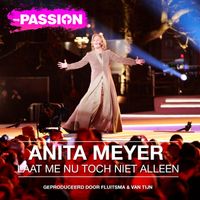 Anita Meyer - Laat Me Nu Toch Niet Alleen (Uit 'The Passion')