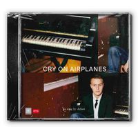 Julian - Cry On Airplanes (Explicit)