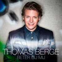 Thomas Berge - Beter Bij Mij