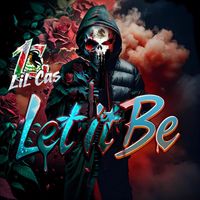Lil Cas - Let it be (Explicit)