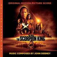 John Debney - The Scorpion King (The Deluxe Edition / Original Motion Picture Score)
