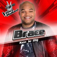 Brace - Ken Je Mij (From The Voice Of Holland 6)