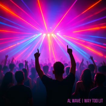 AL WAVE - WAY TOO LIT