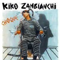 Kiko Zambianchi - Choque