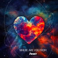 PRSNT - Where Are You From