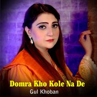 Gul Khoban - Domra Kho Kole Na De