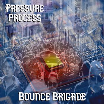 Bounce Brigade - Pressure Process