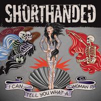 Shorthanded - I Can Tell You What a Woman Is