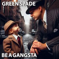 Green Spade - Be A Gangsta