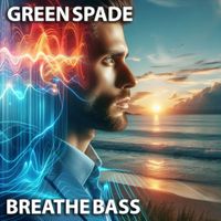 Green Spade - Breathe Bass