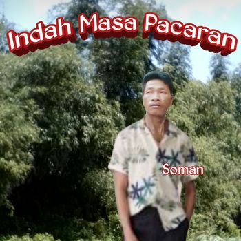 SOMAN - Indah Masa Pacaran