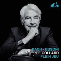 Jean-Philippe Collard - Plein jeu: J. S. Bach & Busoni