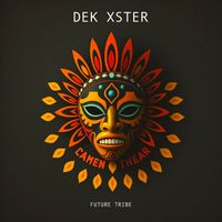 Dek Xster - Future Tribe
