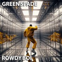 Green Spade - Rowdy Boi