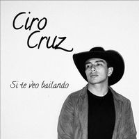 Ciro Cruz - Si te veo bailando