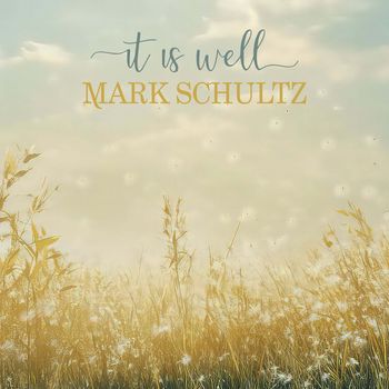 Mark Schultz - It Is Well