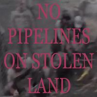 Live for Each Moon - No Pipelines On Stolen Land