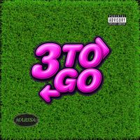 MARISA - 3 TO GO (Explicit)
