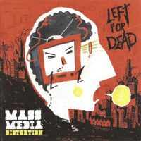 Left for Dead - Mass Media Distortion (Explicit)