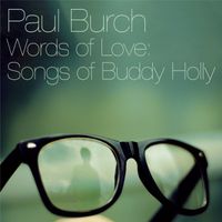 Paul Burch - Words Of Love: Songs Of Buddy Holly