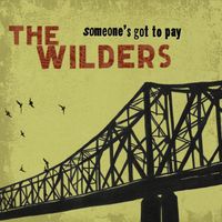 The Wilders - Someone's Got To Pay