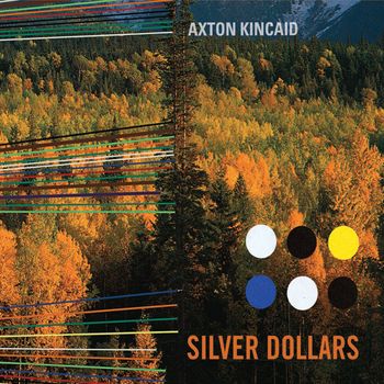 Axton Kincaid - Silver Dollars