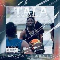 TALA - EH YAI PARLER  (Explicit)