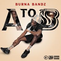 Burna Bandz - A to B (Explicit)