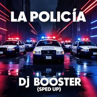 dj booster - La Policia (Sped Up) (Explicit)