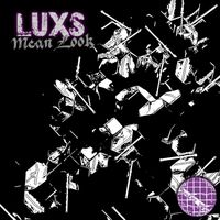LUXS - Mean Look