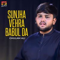Ghulam Ali - Sunjha Vehra Babul Da