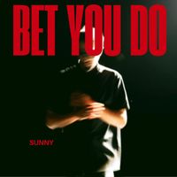 SUNNY - Bet You Do (Explicit)