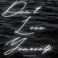 Vanessa Brown - Don't Lose Yourself